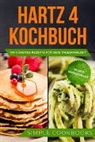 Simple Cookbooks - Hartz 4 Kochbuch: 100 günstige Rezepte für jede Tagesmahlzeit - Inklusive Nährwertangaben