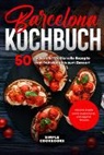Simple Cookbooks - Barcelona Kochbuch: 50 leckere & traditionelle Rezepte vom Frühstück bis zum Dessert - Inklusive Snacks sowie vegetarischer und veganer Rezepte
