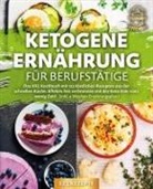 Yummy Kitchen - Ketogene Ernährung für Berufstätige: Das XXL Kochbuch mit 123 köstlichen Rezepten aus der schnellen Küche. Effektiv Fett verbrennen mit der Keto Diät trotz wenig Zeit! (inkl. 4 Wochen Ernährungsplan)