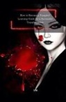 S. M. - How to Become a Vampire? Learning Guide for a Successful Transformation