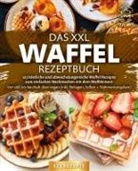 Yummy Kitchen - Das XXL Waffel Rezeptbuch: 123 köstliche und abwechslungsreiche Waffel Rezepte zum einfachen Nachmachen mit dem Waffeleisen! Von süß bis herzhaft über vegan (inkl. Beilagen, Soßen und Nährwertangaben)