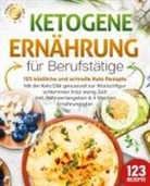 Food Stars - Ketogene Ernährung für Berufstätige - 123 köstliche und schnelle Keto Rezepte: Mit der Keto Diät genussvoll zur Wunschfigur schlemmen trotz wenig Zeit! Inkl. Nährwertangaben & 4 Wochen Ernährungsplan