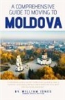 William Jones - A Comprehensive Guide to Moving to Moldova