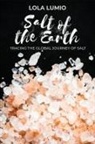 Lola Lumio, Ph. D. Lola Lumio - Salt of the Earth, Tracing the Global Journey of Salt