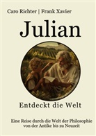 Caro Richter, Frank Xavier - Julians Reise in die Welt der Philosophie