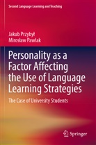 Miros¿aw Pawlak, Miroslaw Pawlak, Jakub Przyby¿, Jakub Przybyl - Personality as a Factor Affecting the Use of Language Learning Strategies
