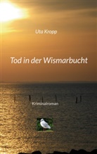 Uta Kropp - Tod in der Wismarbucht