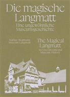 Stefan Bräm, L Breunig-Hollinger, Markus Stegmann, Markus Stegmann, Museum Langmatt Stegmann, Markus Stegmann Museum Langmatt - Die magische Langmatt. Eine ungewöhnliche Museumsgeschichte | The magical Langmatt. An unconventional Museum history - ein zweisprachiger Band über die Rettung eines Museumjuwels