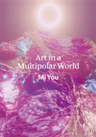 Mi You - Art in a Multipolar World