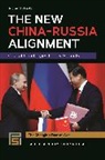 Richard Weitz, Weitz Richard - The New China-Russia Alignment