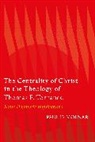 Paul D Molnar, Paul D. Molnar - The Centrality of Christ in the Theology of Thomas F. Torrance