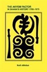 Kofi Affrifah - The Akyem Factor in Ghana's History 1700-1875
