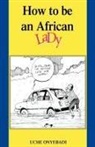 Uche Onyebadi - How to Be an African Lady