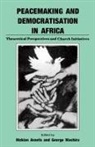 Hizkias Assefa - Peacemaking and Democratisation in Africa. Theoretical Perspectives and Church Initiatives