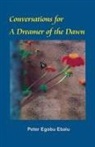Peter Egobu Ebalu - Conversations for a Dreamer of the Dawn