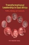 Eric Masinde Aseka - Transformational Leadership in East Africa. Politics, Ideology and Community