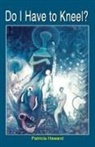 Patricia Haward - Do I Have to Kneel?