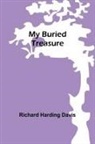 Richard Harding Davis - My Buried Treasure