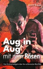 Astrid Wagner - Aug in Aug mit dem Bösen