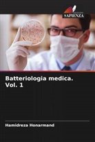 Hamidreza Honarmand - Batteriologia medica. Vol. 1