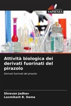 Laxmikant B. Dama, Shravan Jadhav - Attività biologica dei derivati fuorinati del pirazolo