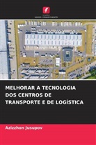 Azizzhon Jusupov - MELHORAR A TECNOLOGIA DOS CENTROS DE TRANSPORTE E DE LOGÍSTICA