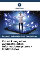 Bekbulat Bakytbekovichh Tashbolotov - Entwicklung eines automatisierten Informationssystems - Medsvidstvo