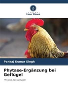 Pankaj Kumar Singh - Phytase-Ergänzung bei Geflügel