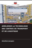 Azizzhon Jusupov - AMÉLIORER LA TECHNOLOGIE DES CENTRES DE TRANSPORT ET DE LOGISTIQUE