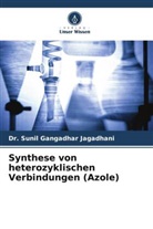 Dr Sunil Gangadhar Jagadhani, Dr. Sunil Gangadhar Jagadhani, Sunil Gangadhar Jagadhani - Synthese von heterozyklischen Verbindungen (Azole)