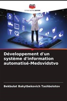 Bekbulat Bakytbekovich Tashbolotov - Développement d'un système d'information automatisé-Medsvidstvo