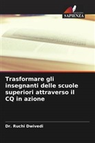 Dr. Ruchi Dwivedi, Ruchi Dwivedi - Trasformare gli insegnanti delle scuole superiori attraverso il CQ in azione
