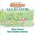 Gilroy Barrett, Rasta Reuben Kwabena - The Little Red Chicken & The Big Alligator