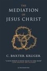 C. Baxter Kruger - The Mediation of Jesus Christ