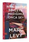 Marc Levy - Birbirimize Söyleyemedigimiz Onca Sey