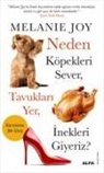 Melanie Joy - Neden Köpekleri Sever, Tavuklari Yer, Inekleri Giyeriz