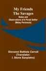 Giovanni Battista Cerruti - My Friends the Savages; Notes and Observations of a Perak settler (Malay Peninsula)