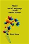 Ethel Home - Music as a Language