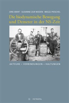 Jens Ebert, Jens (Dr.) Ebert, Piesch, Meggi Pieschel, Susanne Zur Nieden, Susanne (Dr.) zur Nieden - Die biodynamische Bewegung und Demeter in der NS-Zeit