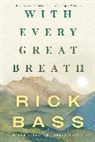 Rick Bass, Bass Rick - With Every Great Breath