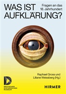 Raphael Gross, Liliane Weissberg - Was ist Aufklärung?