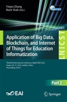 Shah, Nazir Shah, Yinjun Zhang - Application of Big Data, Blockchain, and Internet of Things for Education Informatization
