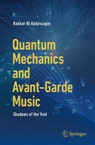 Rakhat-Bi Abdyssagin - Quantum Mechanics and Avant-Garde Music