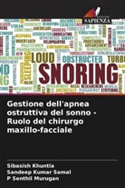 Sibasish Khuntia, P Senthil Murugan, Sandeep Kumar Samal - Gestione dell'apnea ostruttiva del sonno - Ruolo del chirurgo maxillo-facciale
