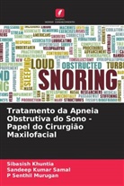 Sibasish Khuntia, P Senthil Murugan, Sandeep Kumar Samal - Tratamento da Apneia Obstrutiva do Sono - Papel do Cirurgião Maxilofacial