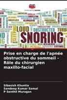 Sibasish Khuntia, P Senthil Murugan, Sandeep Kumar Samal - Prise en charge de l'apnée obstructive du sommeil - Rôle du chirurgien maxillo-facial