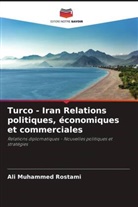Ali Muhammed Rostami - Turco - Iran Relations politiques, économiques et commerciales