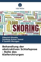 Sibasish Khuntia, P Murugan, P Senthil Murugan, Sandeep Kumar Samal - Behandlung der obstruktiven Schlafapnoe - Rolle des Kieferchirurgen