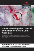 Greice de Lemos Cardoso Costa, Aylla Núbia L. M. da Silva dos Santos - Understanding the clinical evolution of Sickle Cell Anaemia