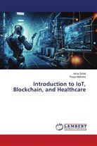 Pooja Malhotra, Asha Sohal - Introduction to IoT, Blockchain, and Healthcare